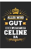 Alles wird gut denn jetzt ist Celine da