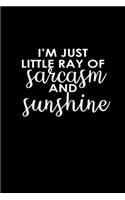 I'm Just A Little Ray Of Sarcasm And Sunshine