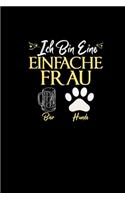 Ich Bin Eine Einfache Frau Bier Hunde: Notizbuch a5 - Frauen Geschenk Hundebesitzerin Hund Dame 120 Seiten kariert