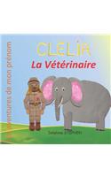 Clélia la Vétérinaire: Les aventures de mon prénom