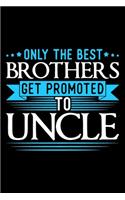 Only The Best Brothers Get Promoted To Uncle