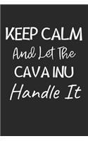 Keep Calm And Let The Cava Inu Handle It