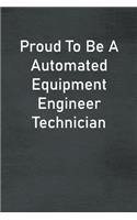 Proud To Be A Automated Equipment Engineer Technician
