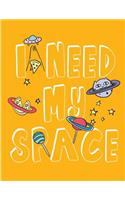 I need my space: I need my space on yellow cover and Dot Graph Line Sketch pages, Extra large (8.5 x 11) inches, 110 pages, White paper, Sketch, Draw and Paint(2 I Need My Space on Yellow Notebook)