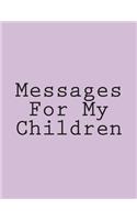 Messages For My Children: Notebook Large Size 8.5 x 11 Ruled 150 Pages