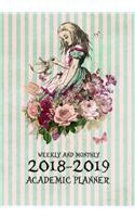 2018-2019 Academic Planner Weekly and Monthly: Calendar Schedule Organizer and Journal Notebook with Note Pages, Holiday Guide and Alice in Wonderland Cover (August 2018 Through June 2019)