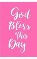 2019 Daily Planner Inspirational God Bless This Day 384 Pages: (Notebook, Diary, Blank Book)