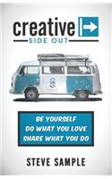 Creative Side Out: Be Yourself, Do What You Love, Share What You Do