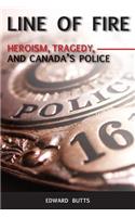 Line of Fire: Heroism, Tragedy, and Canada's Police
