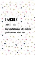 Teacher a Person Who Helps You Solve Problems You'd Never Have Without Them