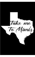 Take Me to Mimi's: 6x9 Notebook, Ruled, Mother's Day Journal, Texas Map, Grandmother Keepsake Book, Mom Appreciation, Daily Diary, Organizer, Planner, Memory Writing N