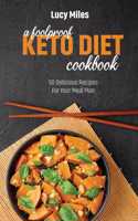 A Foolproof Keto Diet Cookbook: 50 Delicious Recipes For Your Meal Plan