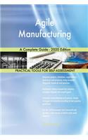 Agile Manufacturing A Complete Guide - 2020 Edition
