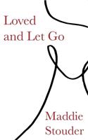 Loved and Let Go