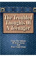 The Troubled Thoughts Of A Teenager