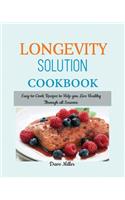 LONGEVITY Solution Cookbook: Easy-to-Cook Recipes to Help You Live Healthy Through all Seasons.