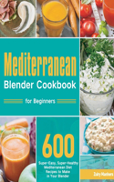 Mediterranean Blender Cookbook for Beginners