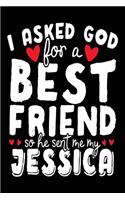 I Asked God For A Best Friend So He Sent Me My Jessica: Birthday Party Ideas (notebook, journal, diary)