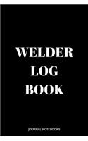 Welder Log Book: Welder Log Book, Notebook, 6 x 9 inches, Lined pages