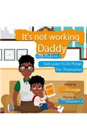 Daddy It's Not Working