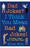 Dad Jokes? I Think You Mean Rad Jokes!