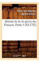 Histoire de la Vie Privée Des Français. Partie 1 (Éd.1782)