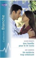Une Famille Pour Le Dr Costa - Un Medecin Trop Seduisant (Harlequin Blanche)