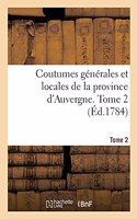 Coutumes Générales Et Locales de la Province d'Auvergne. Tome 2