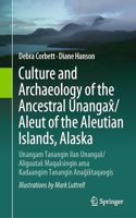 Culture and Archaeology of the Ancestral Unangax/Aleut of the Aleutian Islands, Alaska