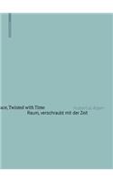 Raum, Verschraubt Mit Der Zeit / Space, Twisted with Time
