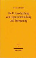 Die Unterscheidung von Eigentumsbindung und Enteignung