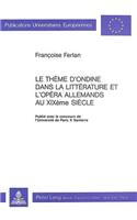 Le Thème d'Ondine Dans La Littérature Et l'Opéra Allemands Au Xixe Siècle