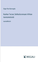Kauhea Tarzan; Seikkailuromaani Afrikan Aarniometsistä: suuraakkosin