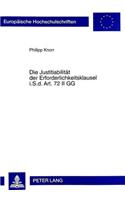Die Justitiabilitaet Der Erforderlichkeitsklausel I.S.D. Art. 72 II Gg