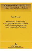 Empirische Untersuchung Ueber Einflußfaktoren Der Lohnhoehe Und Entlohnungszufriedenheit in Der Industriellen Fertigung