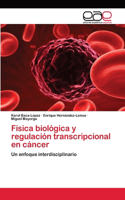 Física biológica y regulación transcripcional en cáncer
