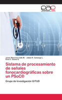 Sistema de procesamiento de señales fonocardiográficas sobre un PSoC(R)