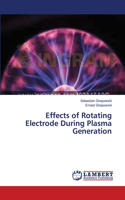 Effects of Rotating Electrode During Plasma Generation