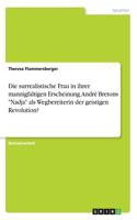 surrealistische Frau in ihrer mannigfaltigen Erscheinung. André Bretons Nadja als Wegbereiterin der geistigen Revolution?