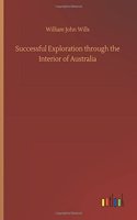 Successful Exploration Through the Interior of Australia
