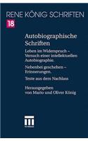 Autobiographische Schriften: Leben Im Widerspruch -- Versuch Einer Intellektuellen Autobiographie. Nebenbei Geschehen -- Erinnerungen. Texte Aus Dem Nachlaß