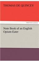 Note Book of an English Opium-Eater