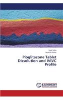 Pioglitazone Tablet Dissolution and IVIVC Profile