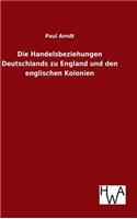 Handelsbeziehungen Deutschlands zu England und den englischen Kolonien