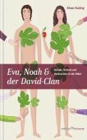 Eva, Noah Und Der David-Clan: Scham, Schuld Und Verbrechen in Der Bibel