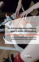 Schülermentorenausbildung Sport in Baden-Württemberg. Zwischen fachdidaktischen Ansprüchen und ausbildungspraktischen Wirklichkeitsfacetten