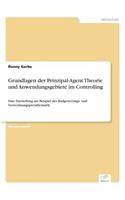 Grundlagen der Prinzipal-Agent Theorie und Anwendungsgebiete im Controlling