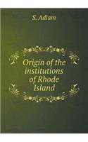 Origin of the institutions of Rhode Island