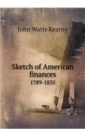 Sketch of American Finances 1789-1835