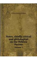 Notes, chiefly critical and philological on the Hebrew Psalms Volume 1: (English)